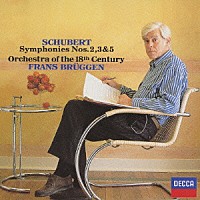 フランス・ブリュッヘン「 シューベルト：交響曲第２番・第３番・第５番」