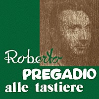 ロベルト・プレガディオ「 アッレ・タスティエレ」