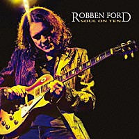 ロベン・フォード「ソウル・オン・テン」 | UCCO-7010 | 4988005577887