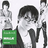 スムルース「 ＷＡＬＫ」