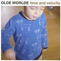 ＯＬＤＥ　ＷＯＲＬＤＥ「 タイム　アンド　ベロシティ」