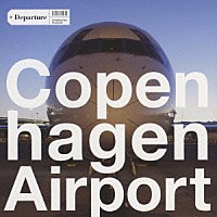 （オムニバス）「 コペンハーゲン・エアポート・ディパーチャー」