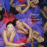 ｍｉｗａ　ｙｏｓｈｉｄａ 「ｂｅａｕｔｙ　ａｎｄ　ｈａｒｍｏｎｙ　２」