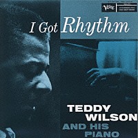 テディ・ウィルソン＆ヒズ・ピアノ「 アイ・ガット・リズム」