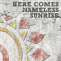 Ｊ「 ＨＥＲＥ　ＣＯＭＥＳ　ＮＡＭＥＬＥＳＳ　ＳＵＮＲＩＳＥ」