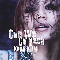 倖田來未「 Ｃａｎ　Ｗｅ　Ｇｏ　Ｂａｃｋ」