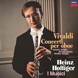 ハインツ・ホリガー イ・ムジチ合奏団「ヴィヴァルディ：オーボエ協奏曲集（６曲）」