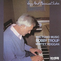 ボビー・トゥループ ホワイティ・ホーガン「ピアノ・ミュージック」