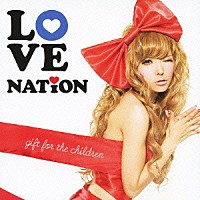 （オムニバス）「 ＬＯＶＥ　ＮＡＴＩＯＮ　ｇｉｆｔ　ｆｏｒ　ｔｈｅ　ｃｈｉｌｄｒｅｎ」