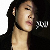 ＸＩＡＨ　ｊｕｎｓｕ「 ＸＩＡＨ」