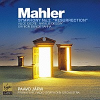 パーヴォ・ヤルヴィ ナタリー・デセイ「 マーラー：交響曲　第２番　ハ短調　「復活」」
