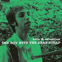 ベル＆セバスチャン「 ＴＨＥ　ＢＯＹ　ＷＩＴＨ　ＴＨＥ　ＡＲＡＢ　ＳＴＲＡＰ」