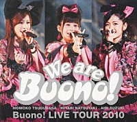 Ｂｕｏｎｏ！「 Ｗｅ　ａｒｅ　Ｂｕｏｎｏ！　Ｂｕｏｎｏ！　ＬＩＶＥ　ＴＯＵＲ　２０１０」