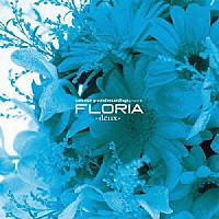 （オムニバス）「 ｃｏｍｍｏｎ　ｇｒｏｕｎｄ　ｒｅｃｏｒｄｉｎｇｓ　ｐｒｅｓｅｎｔｓ　ＦＬＯＲＩＡ－ｄｅｕｘ－」