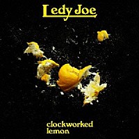 ＬＥＤＹ　ＪＯＥ「 ｃｌｏｃｋｗｏｒｋｅｄ　ｌｅｍｏｎ」