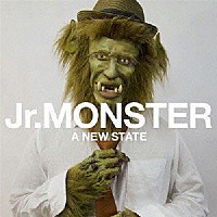 Ｊｒ．ＭＯＮＳＴＥＲ「 Ａ　ＮＥＷ　ＳＴＡＴＥ」