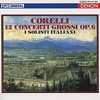 イタリア合奏団「 コレッリ：合奏協奏曲　作品６（全１２曲）」