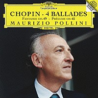 マウリツィオ・ポリーニ「 ショパン：４つのバラード　前奏曲第２５番／幻想曲　作品４９」