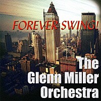 ザ・グレン・ミラー・オーケストラ「 スウィングは永遠に！」
