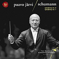 パーヴォ・ヤルヴィ ドイツ・カンマーフィルハーモニー・ブレーメン「 シューマン：交響曲第１番「春」＆第３番「ライン」」