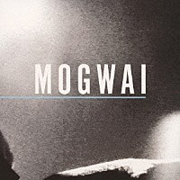 モグワイ「 スペシャル・ムーブス／バーニング」