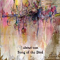 ａｂｏｕｔ　ｔｅｓｓ「 Ｓｏｎｇ　ｏｆ　ｔｈｅ　Ｂｉｒｄ」