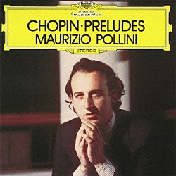 マウリツィオ・ポリーニ「ショパン：２４の前奏曲　作品２８」