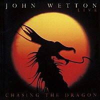 ジョン・ウェットン「 チェイシング・ザ・ドラゴン」