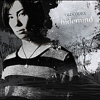 ＯＬＤＣＯＤＥＸ「 ｈｉｄｅｍｉｎｄ」