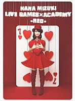 水樹奈々「 ＮＡＮＡ　ＭＩＺＵＫＩ　ＬＩＶＥ　ＧＡＭＥＳ×ＡＣＡＤＥＭＹ　－ＲＥＤ－」