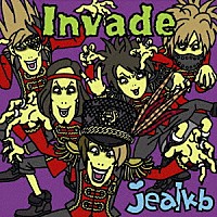 ｊｅａｌｋｂ「 Ｉｎｖａｄｅ」