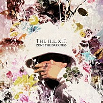 ＺＯＮＥ　ＴＨＥ　ＤＡＲＫＮＥＳＳ 「ＴＨＥ　Ｎ．Ｅ．Ｘ．Ｔ．」