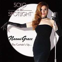 ナオミ・グレース Ａｔｓｕｏ　Ｓａｋａｉ Ｔｏｒｕ　Ｔａｔｓｕｋｉ Ｒｙｕｊｉ　Ｈｉｓａｓｕｅ Ｔｓｕｇｉｏ　Ａｎｏ Ｍａｋｉｏ　Ｓｈｉｍｉｚｕ Ａｋｉｏ　Ｓｕｚｕｋｉ Ｋａｚｕｈｉｒｏ　Ｔａｋｅｄａ「ソロ・イン・ザ・スポットライト」