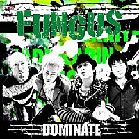 ＦＵＮＧＵＳ「 ＤＯＭＩＮＡＴＥ」