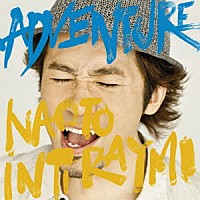 ナオト・インティライミ「 ＡＤＶＥＮＴＵＲＥ」