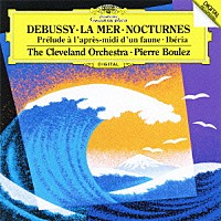 ピエール・ブーレーズ「 ドビュッシー：交響詩≪海≫／牧神の午後への前奏曲　夜想曲／イベリア」