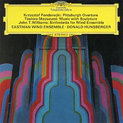 ドナルド・ハンスバーガー イーストマン・ウインド・アンサンブル「ペンデレツキ、黛敏郎、ウィリアムズ　吹奏楽のための作品集」
