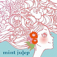 ｍｉｎｔ　ｊｕｌｅｐ「 ｍｉｎｔ　ｊｕｌｅｐ」