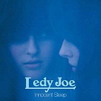 ＬＥＤＹ　ＪＯＥ「 Ｉｎｎｏｃｅｎｔ　Ｓｌｅｅｐ」