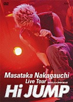 Ｍａｓａｔａｋａ　Ｎａｋａｇａｕｃｈｉ「 Ｍａｓａｔａｋａ　Ｎａｋａｇａｕｃｈｉ　Ｌｉｖｅ　Ｔｏｕｒ　２０１０．１０．２２　ａｔ　ＳＨＩＢＵＹＡ－ＡＸ　Ｈｉ　ＪＵＭＰ」