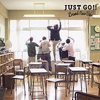 Ｂｒａｎｄ　Ｎｅｗ　Ｖｉｂｅ「 ＪＵＳＴ　ＧＯ！！」