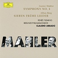 ルネ・フレミング クラウディオ・アバド「 マーラー：交響曲第４番　ベルク：７つの初期の歌」