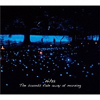 ｎｉｈａ「 Ｔｈｅ　ｓｏｕｎｄｓ　ｆａｄｅ　ａｗａｙ　ａｔ　ｍｏｒｎｉｎｇ」