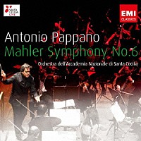 アントニオ・パッパーノ「 マーラー：交響曲　第６番　イ短調　「悲劇的」」