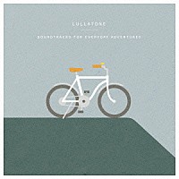 Ｌｕｌｌａｔｏｎｅ「 Ｓｏｕｎｄｔｒａｃｋｓ　ｆｏｒ　Ｅｖｅｒｙｄａｙ　Ａｄｖｅｎｔｕｒｅｓ」