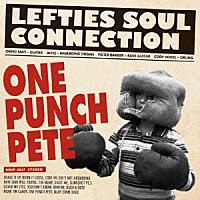 レフティーズ・ソウル・コネクション「 Ｏｎｅ　Ｐｕｎｃｈ　Ｐｅｔｅ」