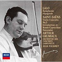アルテュール・グリュミオー「 ラロ：スペイン交響曲／サン＝サーンス：ヴァイオリン協奏曲第３番　他」