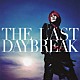 ｅｘｉｓｔ†ｔｒａｃｅ「ＴＨＥ　ＬＡＳＴ　ＤＡＹＢＲＥＡＫ」