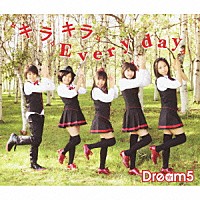 Ｄｒｅａｍ５「 キラキラ　Ｅｖｅｒｙ　ｄａｙ」