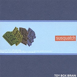 ｓｕｓｑｕａｔｃｈ「ＴＯＹ　ＢＯＸ　ＢＲＡＩＮ」